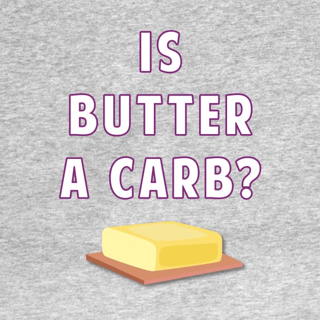 Is Butter A Carb? by AmandaPandaBrand